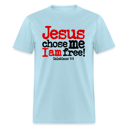 Jesus Chose Me, I Am Free - powder blue