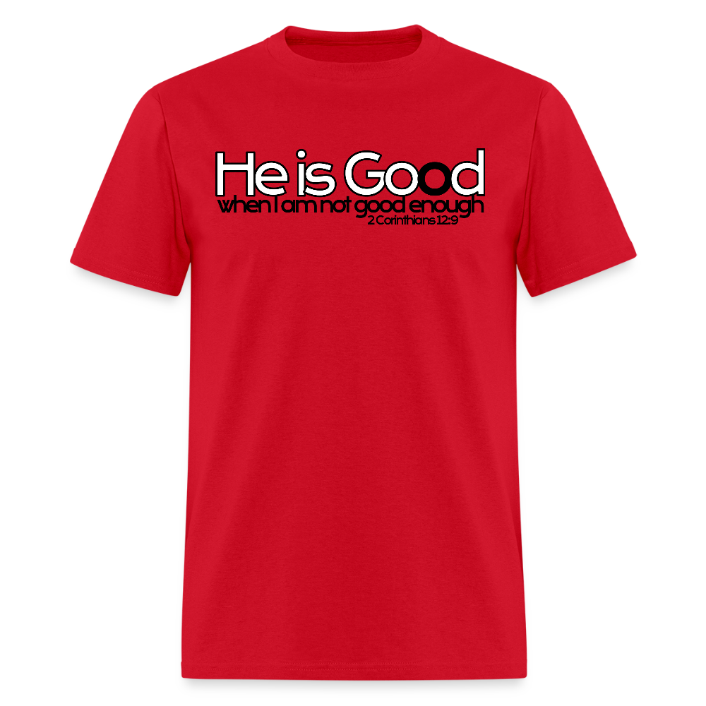 He Is Good When I Am Not - red