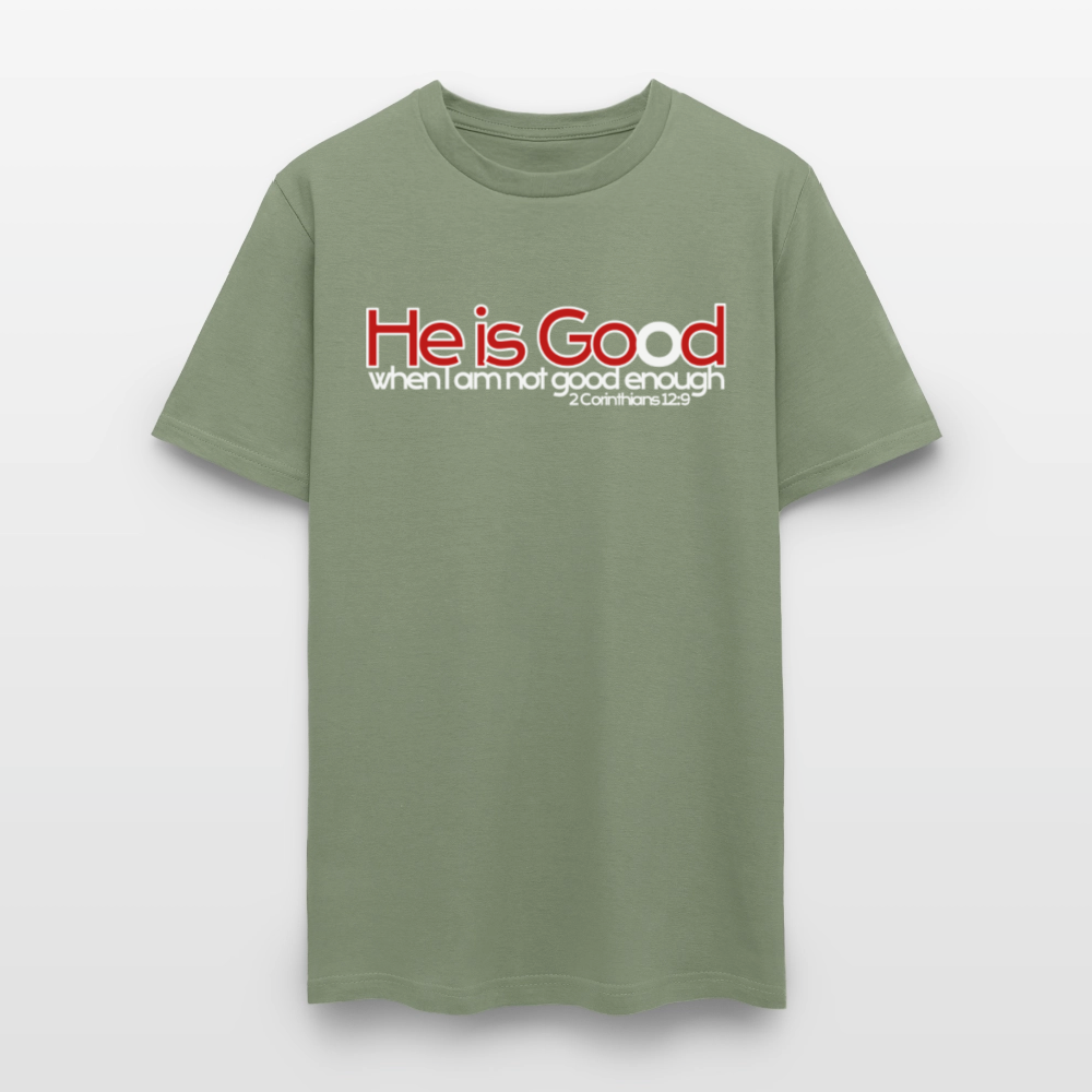 He Is Good When I Am Not - military green