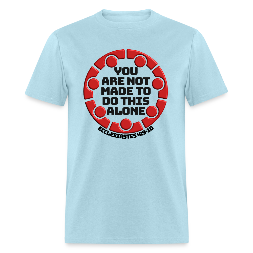 You Are Not Made To Do This Alone - powder blue