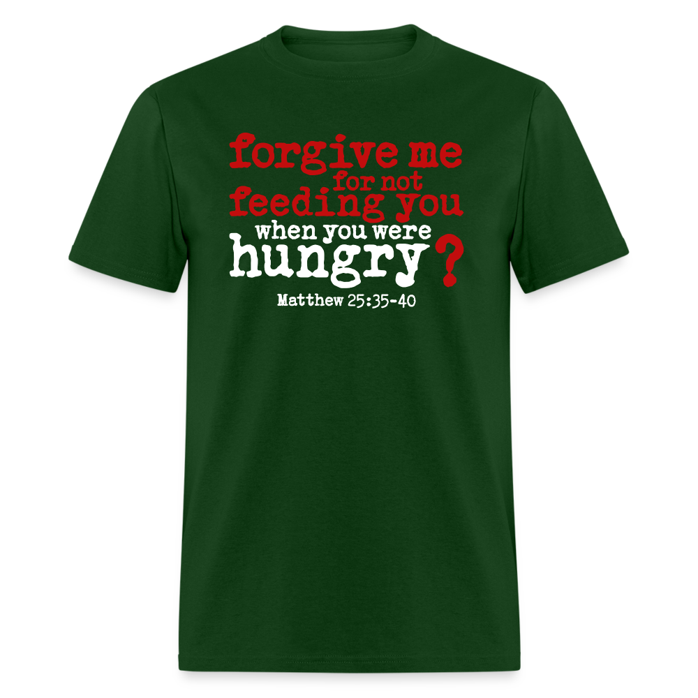 Forgive For Not Feeding - forest green