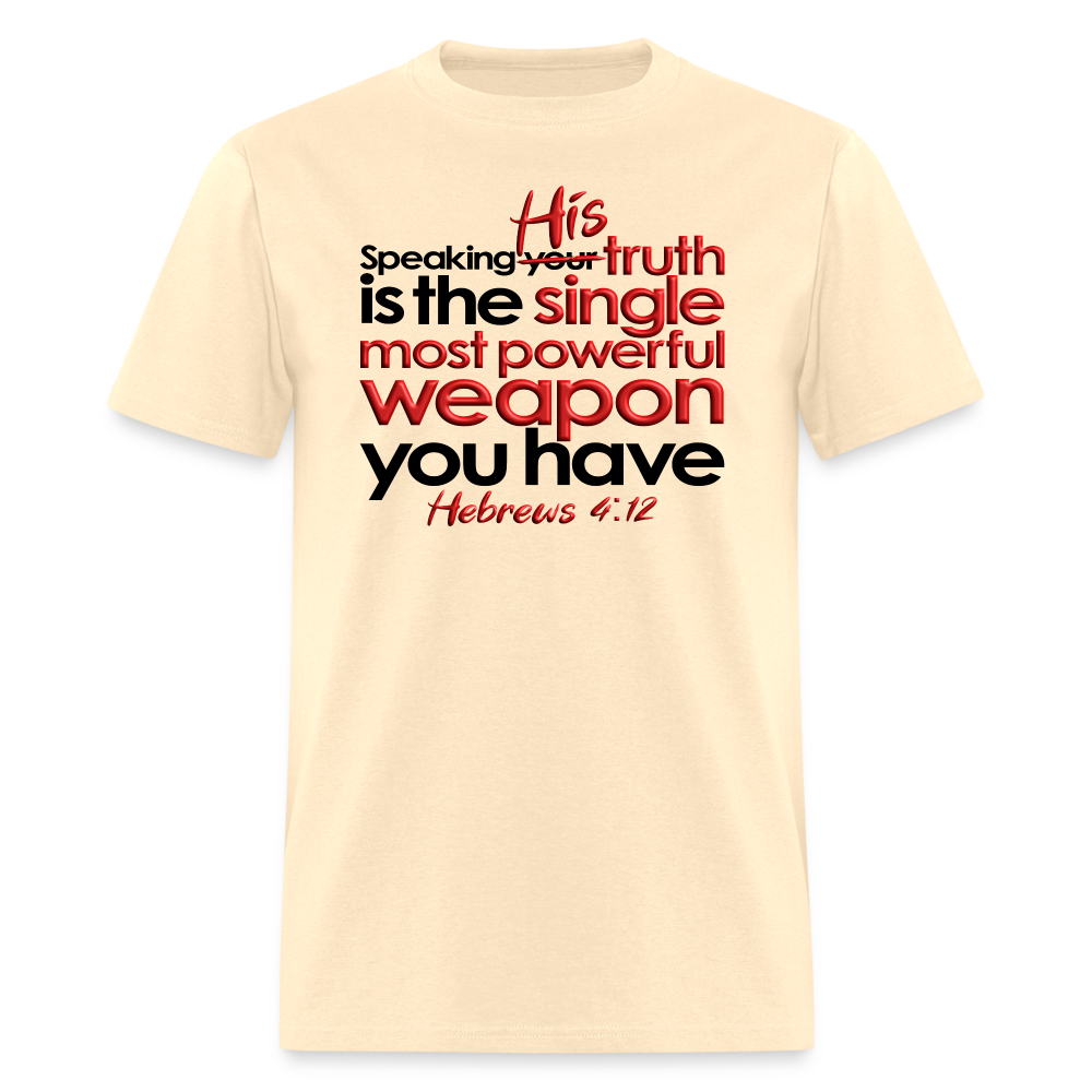 His Truth Single Most Powerful Weapon - natural