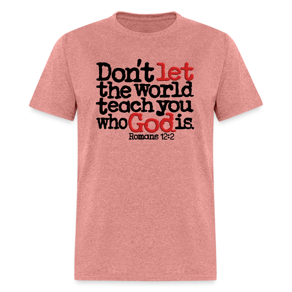 Don't Let the World Teach You Who God Is - heather mauve