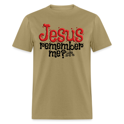 Jesus Remember Me - khaki
