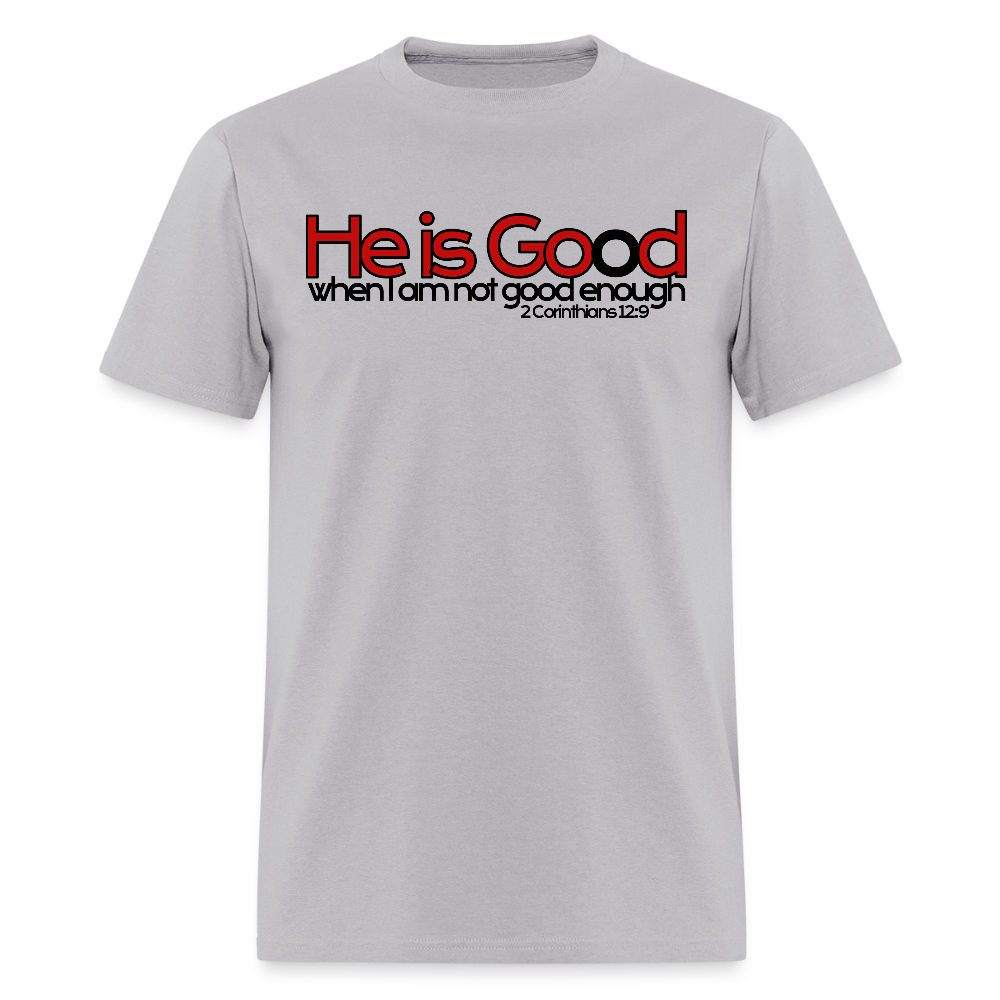 He Is Good When I Am Not - gravel 