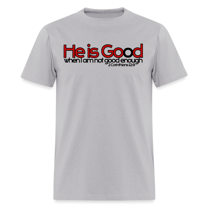 He Is Good When I Am Not - gravel 