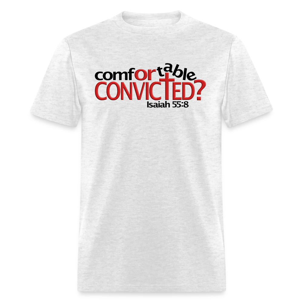 Comfortable Or Convicted - light heather gray