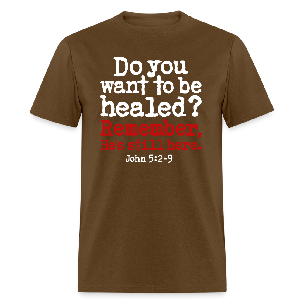 Do You Want To Be Healed - brown