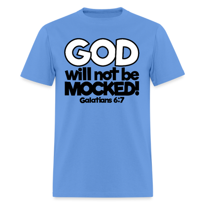 God Will Not Be Mocked - carolina blue
