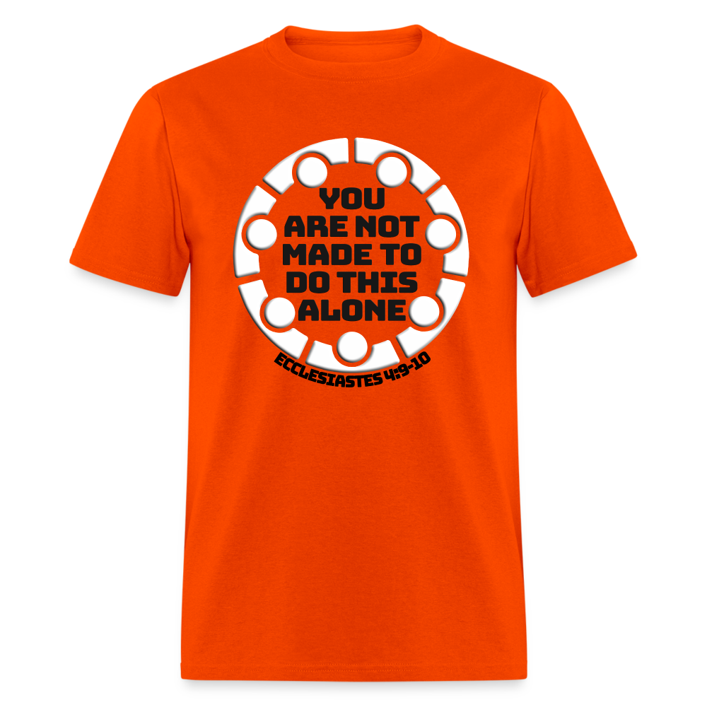 You Are Not Made To Do This Alone - orange
