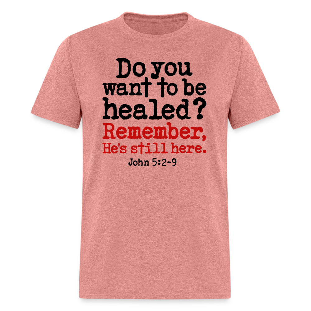 Do You Want To Be Healed - heather mauve