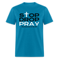 Stop Drop Pray - turquoise