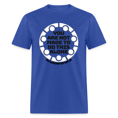 You Are Not Made To Do This Alone - royal blue