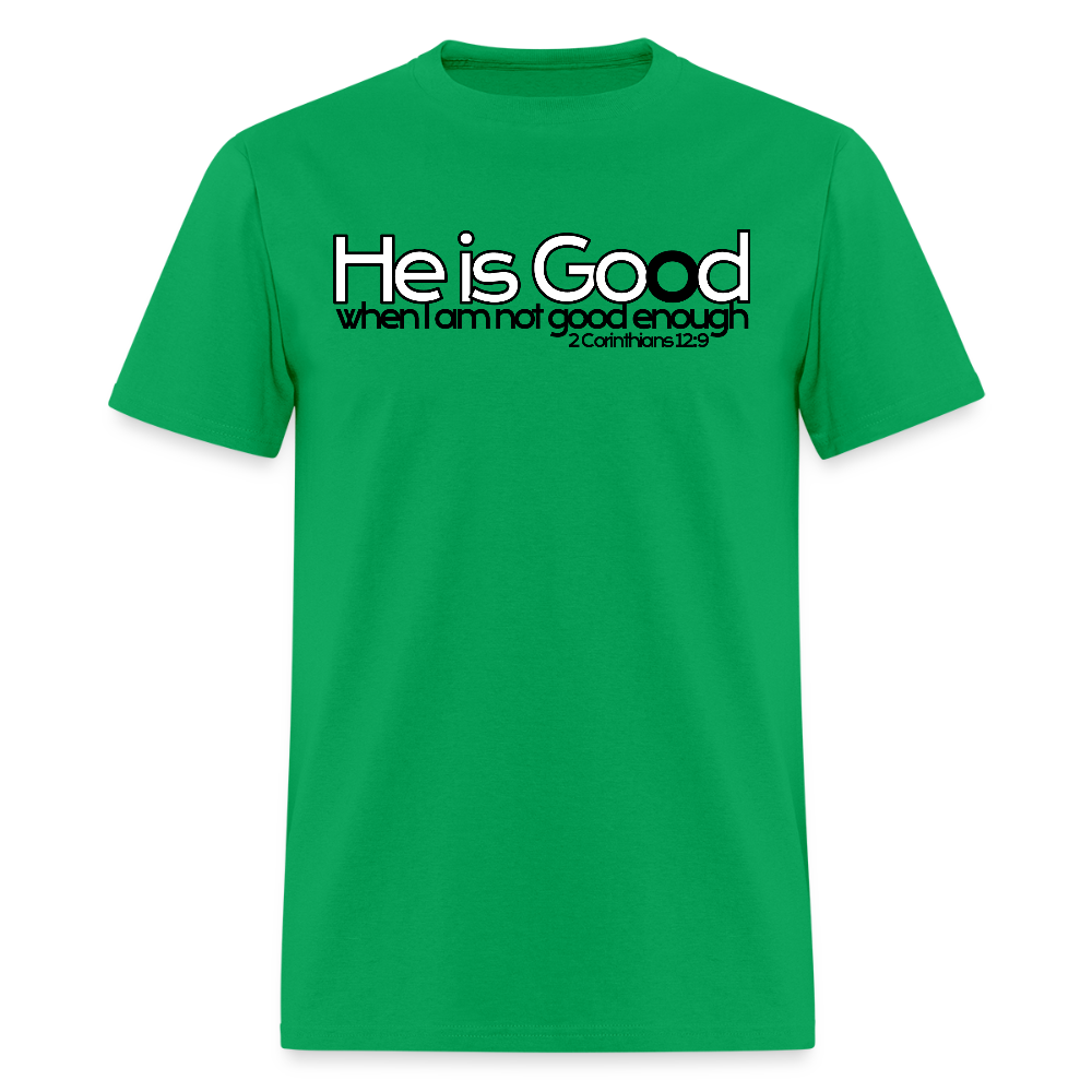 He Is Good When I Am Not - bright green