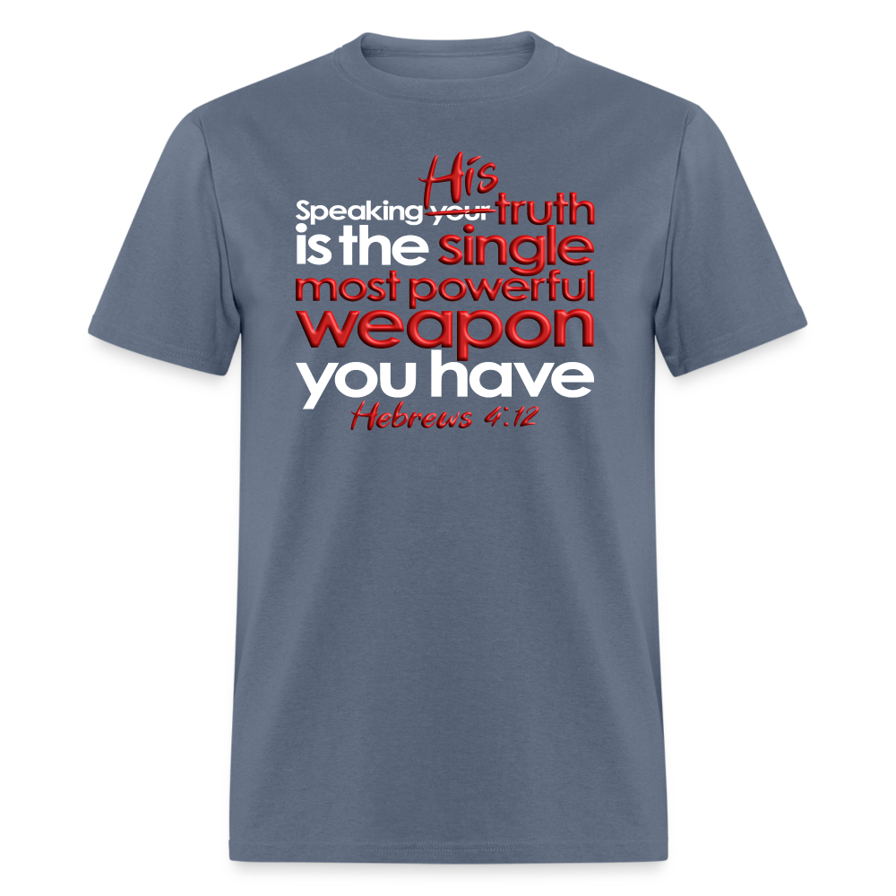 His Truth Single Most Powerful Weapon - denim