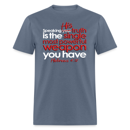 His Truth Single Most Powerful Weapon - denim