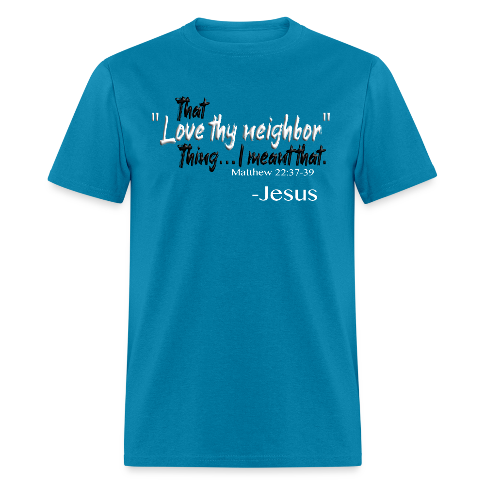 Love Thy Neighbor - turquoise