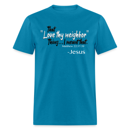 Love Thy Neighbor - turquoise