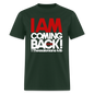 I Am Coming Back - forest green