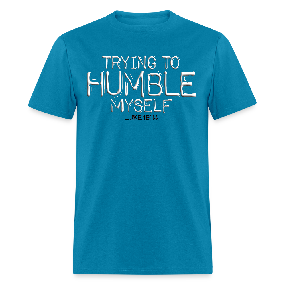 Trying to Humble Myself - turquoise
