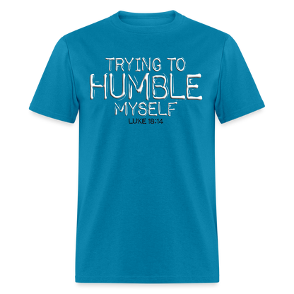 Trying to Humble Myself - turquoise