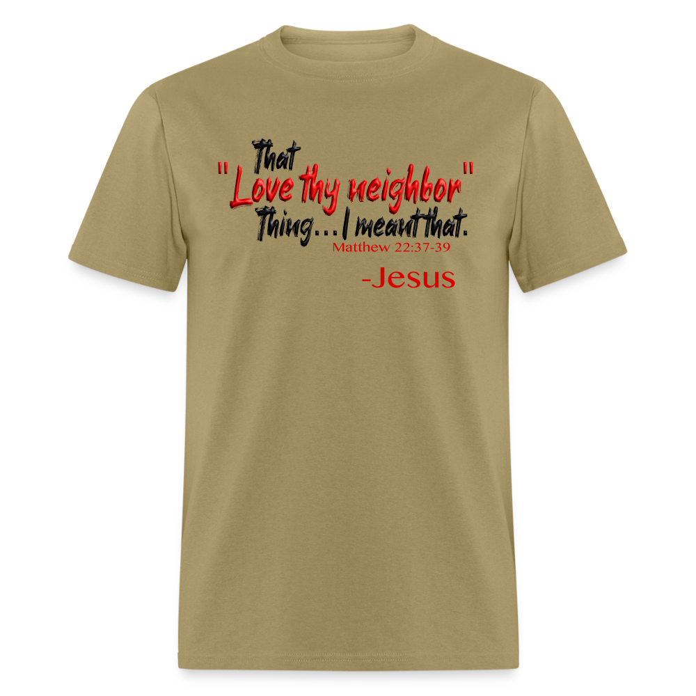 Love Thy Neighbor - khaki