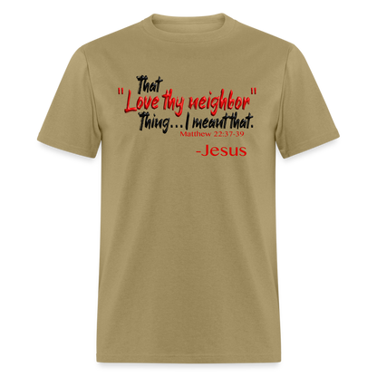 Love Thy Neighbor - khaki