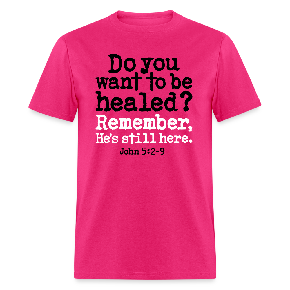 Do You Want To Be Healed - fuchsia