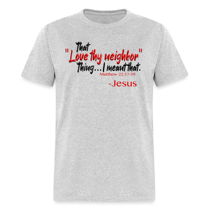 Love Thy Neighbor - heather gray