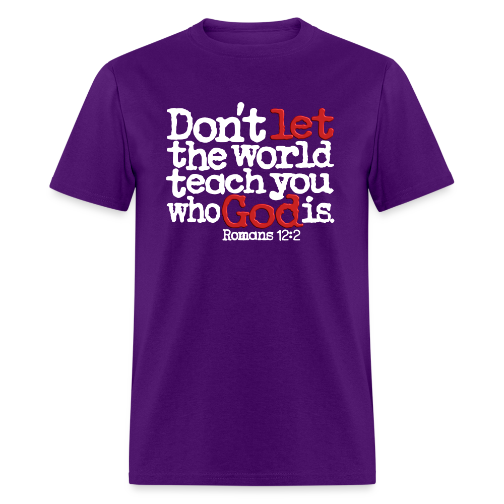 Don't Let the World Teach You Who God Is - purple