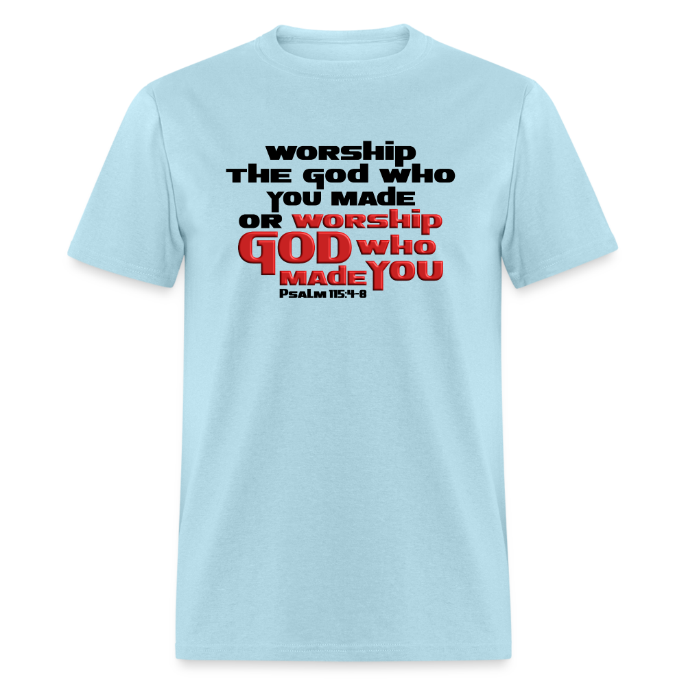Worship GOD Who Made You - powder blue