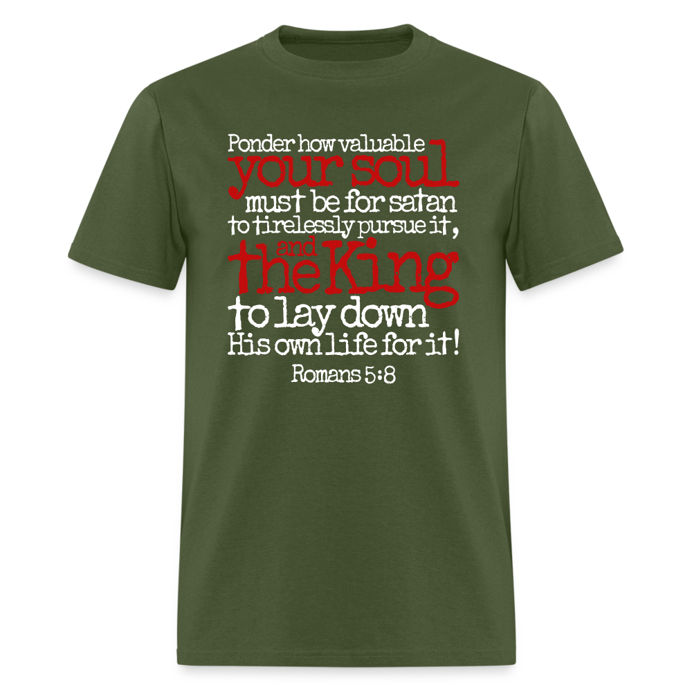 How Valuable Your Soul Must Be - military green