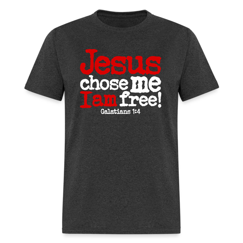 Jesus Chose Me, I Am Free - heather black