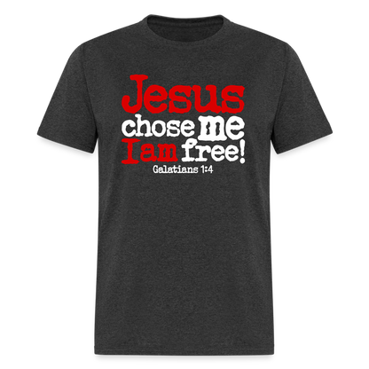 Jesus Chose Me, I Am Free - heather black