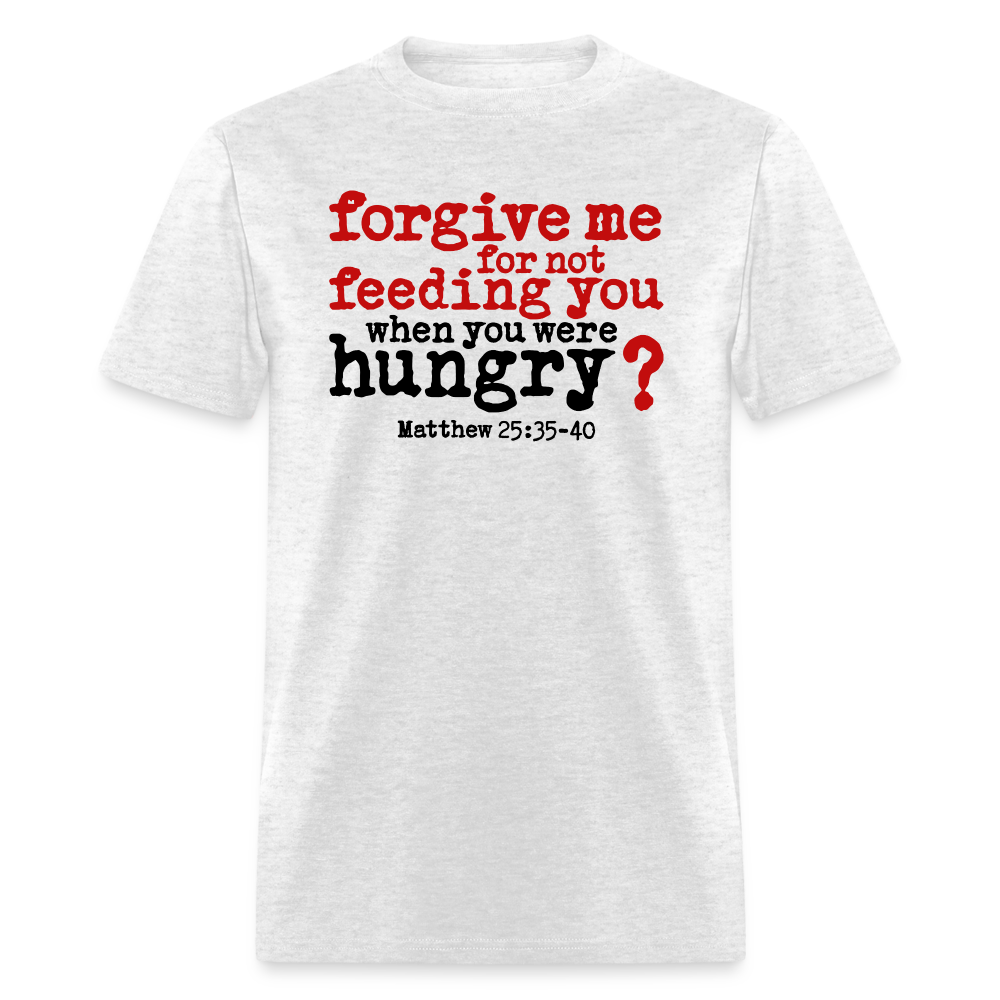Forgive For Not Feeding - light heather gray