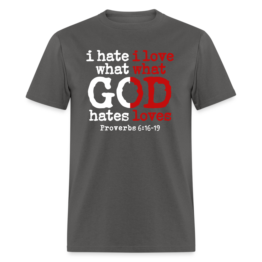 I Hate/Love What God Hates/Loves - charcoal