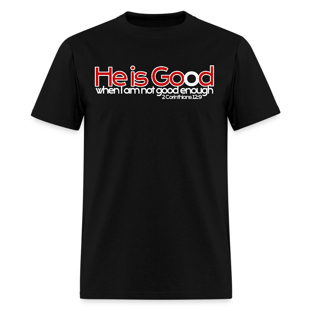 He Is Good When I Am Not - black
