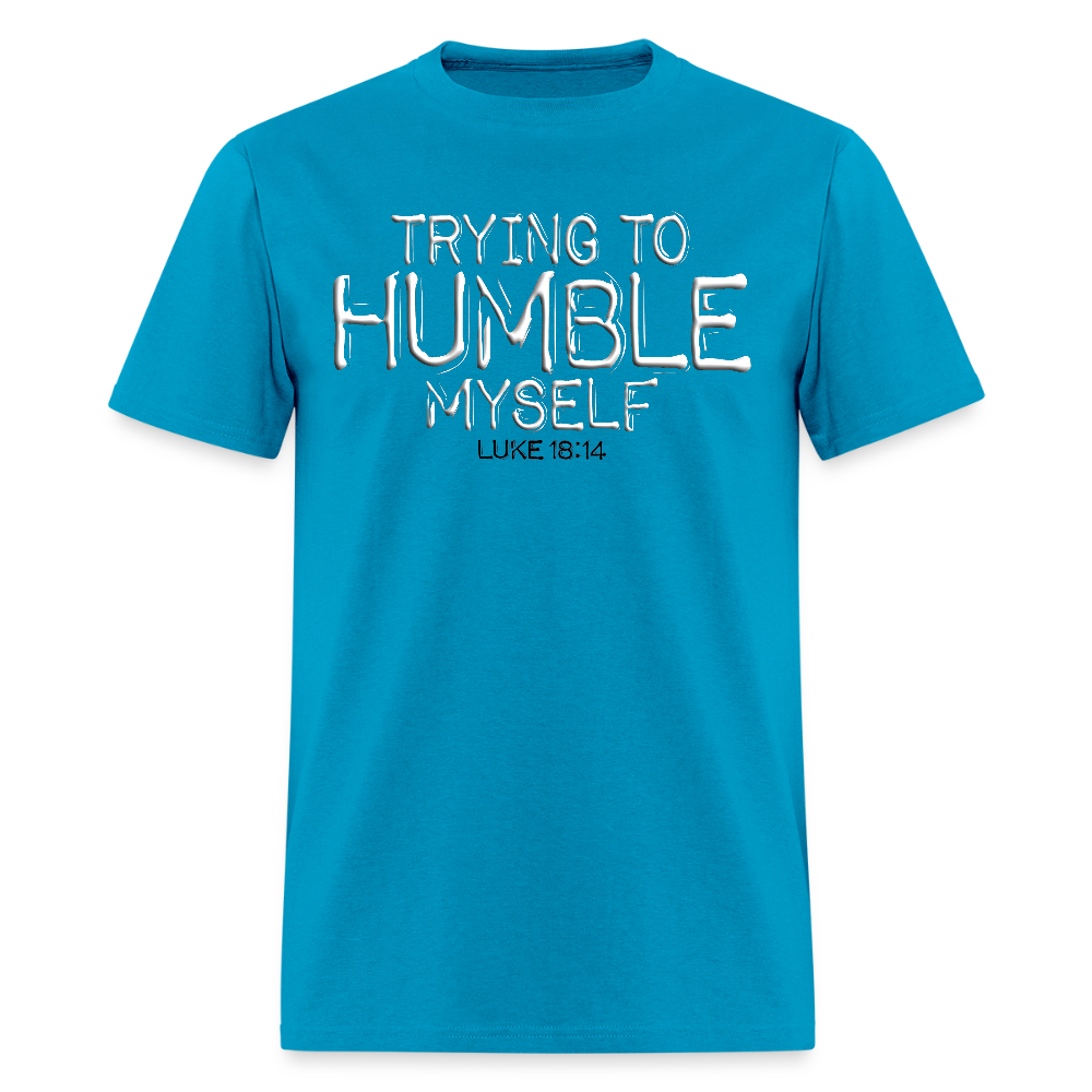 Trying to Humble Myself - turquoise