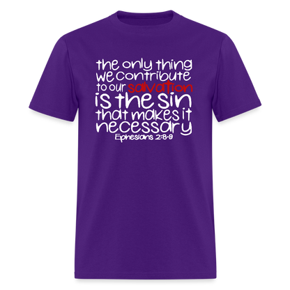 Only Thing We Contribute To Our Salvation - purple