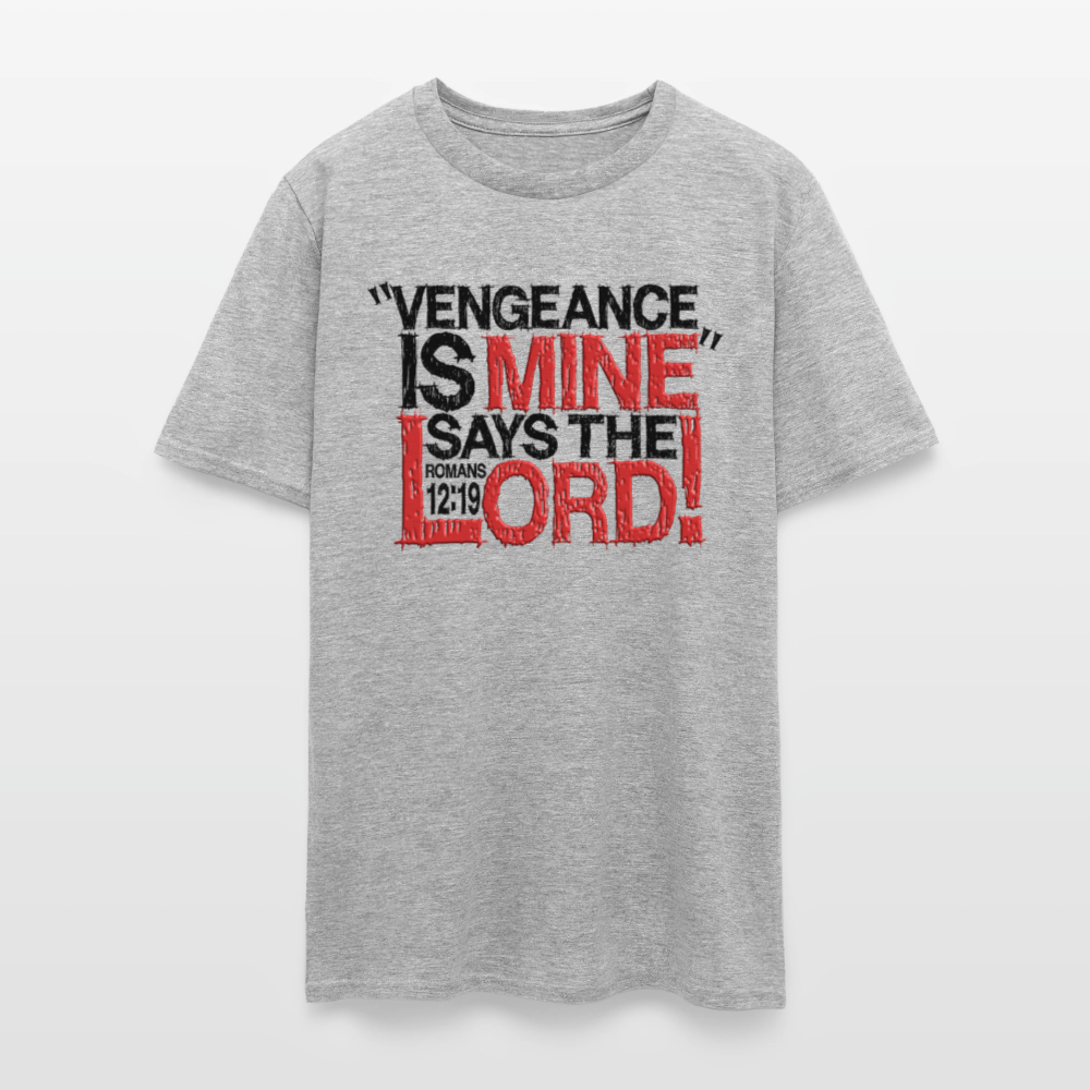 Vengeance is Mine Says the Lord - heather gray