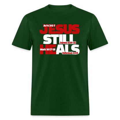 Jesus Still Heals - forest green