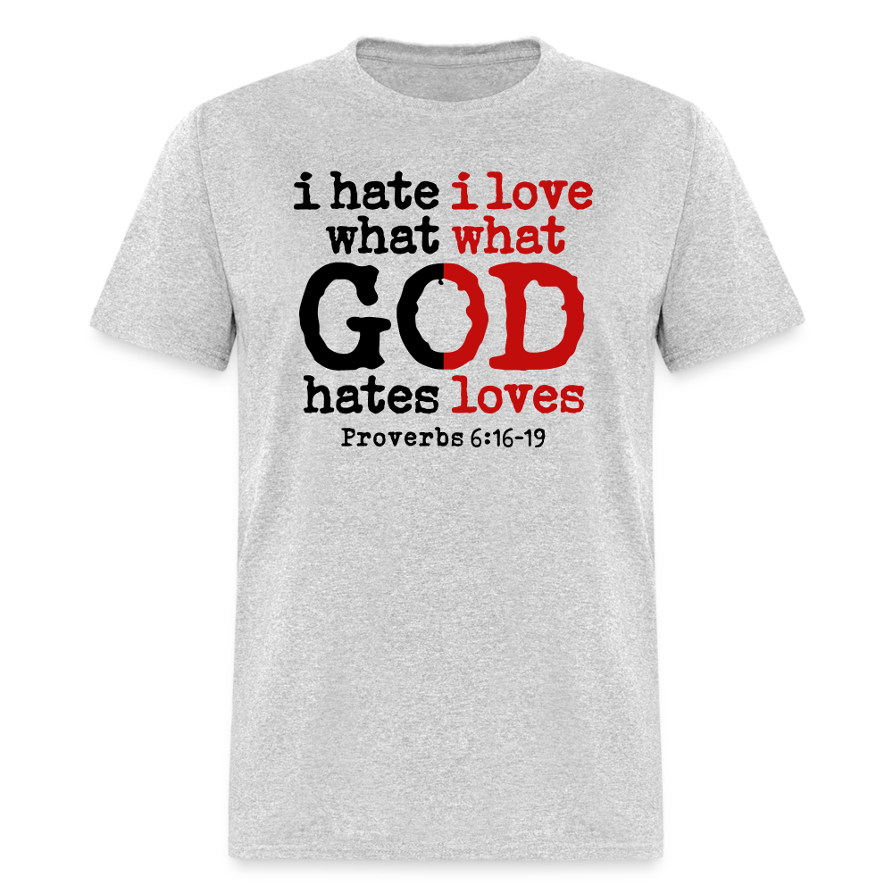 I Hate/Love What God Hates/Loves - heather gray