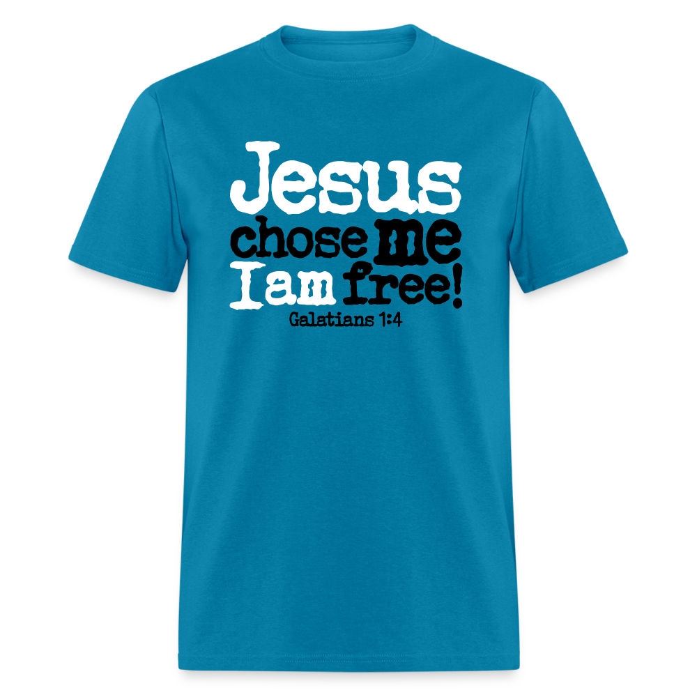 Jesus Chose Me, I Am Free - turquoise