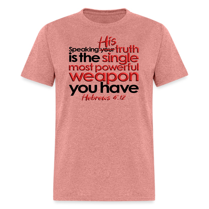 His Truth Single Most Powerful Weapon - heather mauve