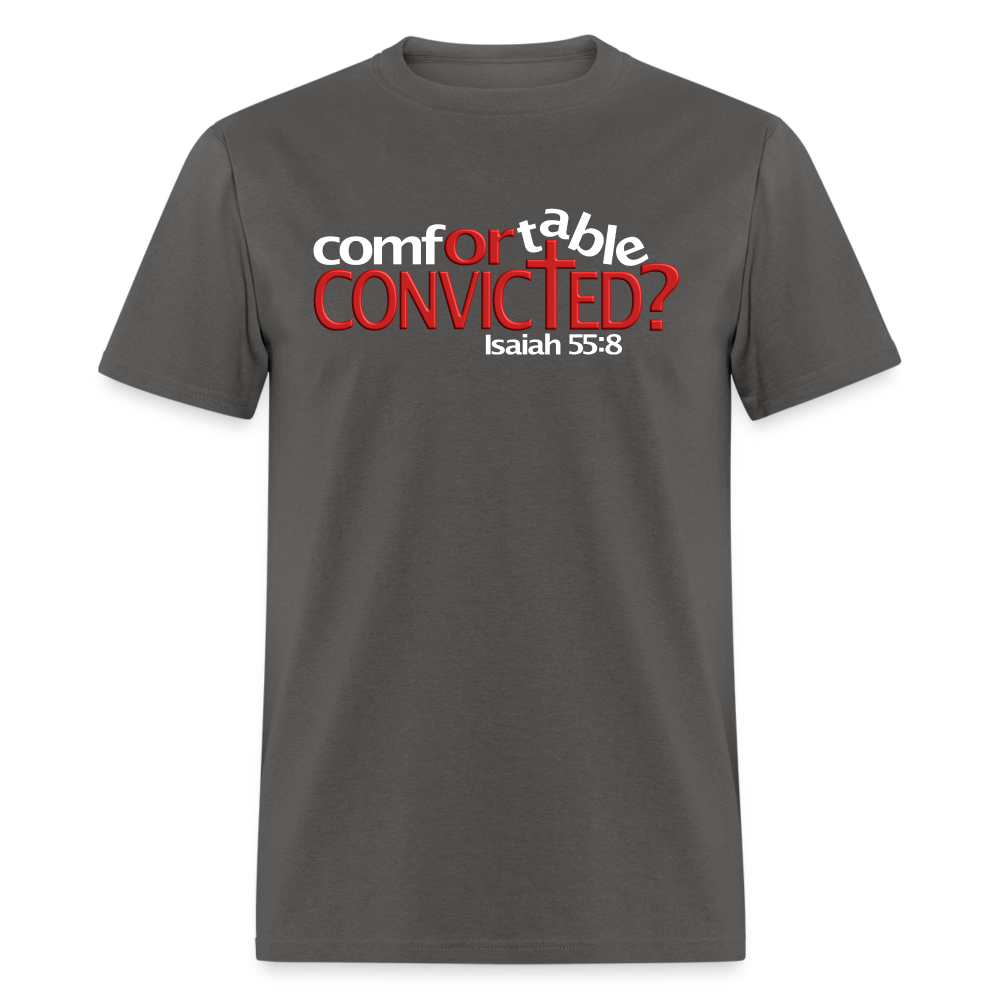 Comfortable Or Convicted - charcoal