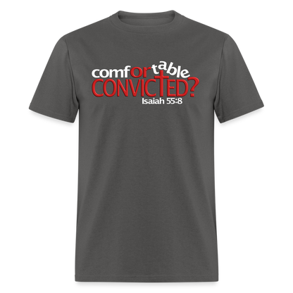 Comfortable Or Convicted - charcoal