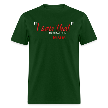 I Saw That - forest green