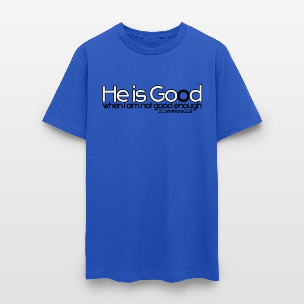 He Is Good When I Am Not - royal blue