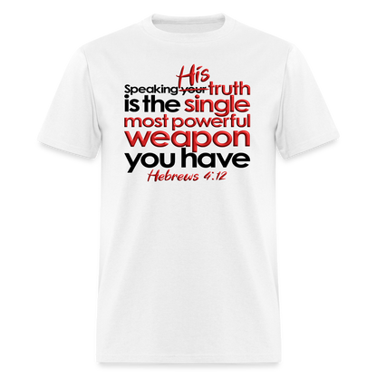 His Truth Single Most Powerful Weapon - white