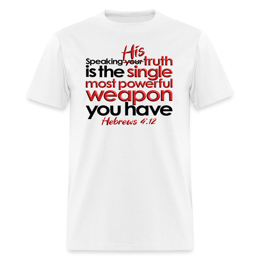 His Truth Single Most Powerful Weapon - white